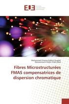 Couverture du livre « Fibres Microstructurees FMAS compensatrices de dispersion chromatique » de Ouadah aux éditions Editions Universitaires Europeennes