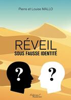 Couverture du livre « Réveil sous fausse identité » de Pierre Mallo et Louise Mallo aux éditions Baudelaire