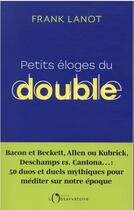 Couverture du livre « Petits éloges du double » de Frank Lanot aux éditions L'observatoire