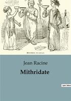 Couverture du livre « Mithridate » de Jean Racine aux éditions Culturea