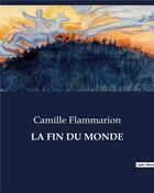 Couverture du livre « LA FIN DU MONDE » de Camille Flammarion aux éditions Culturea