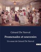 Couverture du livre « Promenades et souvenirs : Un essai de Gérard De Nerval » de Gerard De Nerval aux éditions Culturea