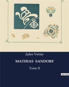 Couverture du livre « MATHIAS SANDORF : Tome II » de Jules Verne aux éditions Culturea