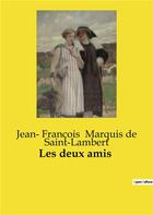 Couverture du livre « Les deux amis » de Jean­ François Marquis De Saint­Lambert aux éditions Culturea