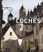 Couverture du livre « Loches, au coeur des châteaux de la Loire » de Claire De Loynes aux éditions Editions Du Palais