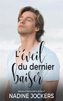 Couverture du livre « L'EVEIL DU DERNIER BAISER » de Nadine Jockers aux éditions Nadine Bach-jockers