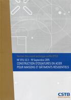 Couverture du livre « NF DTU 32.3 : constructions d'ossatures en acier pour maisons et bâtiments résidentiels » de Collectif Cstb aux éditions Cstb