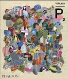 Couverture du livre « Vitamin P2 ; new perspectives on painting » de Barry Schwabsky aux éditions Phaidon Press