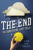 Couverture du livre « The End or Something Like That » de Ellis Ann Dee aux éditions Penguin Group Us