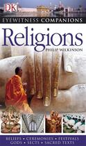 Couverture du livre « Religions ; Beliefs, Ceremonies, Festivals, Gods, Sects, Sacred Texts » de Philip Wilkinson aux éditions Dorling Kindersley Uk