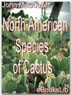 Couverture du livre « North American Species of Cactus » de John M. Coulter aux éditions Ebookslib