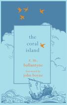 Couverture du livre « The Coral Island » de John Boyne aux éditions Hesperus Press Ltd Digital