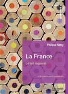 Couverture du livre « La France, le fait regional (5e édition) » de Philippe Piercy aux éditions Hachette Education