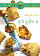 Couverture du livre « Iphigénie » de Jean Racine aux éditions Hachette Education