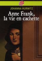 Couverture du livre « Anne Frank, la vie en cachette » de Hurwitz-J aux éditions Le Livre De Poche Jeunesse