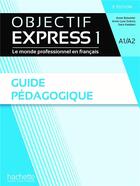 Couverture du livre « Objectif express 1 : guide pédagogique » de Anne-Lyse Dubois et Veronique M. Kizirian et Sara Kaddani aux éditions Hachette Fle