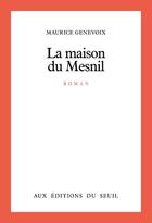 Couverture du livre « La maison du Mesnil » de Maurice Genevoix aux éditions Seuil