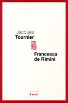 Couverture du livre « Francesca de Rimini » de Jacques Tournier aux éditions Seuil