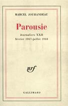 Couverture du livre « Journaliers - xxii - parousie - (fevrier 1967 - juillet 1968) » de Marcel Jouhandeau aux éditions Gallimard