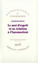 Couverture du livre « Le mot d'esprit et sa relation à l'inconscient » de Sigmund Freud aux éditions Gallimard