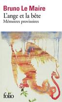 Couverture du livre « L'ange et la bête : mémoires provisoires » de Bruno Le Maire aux éditions Folio