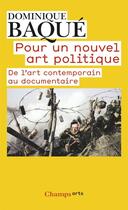 Couverture du livre « Pour un nouvel art politique » de Dominique Baqué aux éditions Flammarion