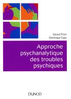 Couverture du livre « Approche psychanalytique des troubles psychiques (2e édition) » de Dominique Cupa et Gérard Pirlot aux éditions Dunod