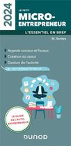 Couverture du livre « Le petit micro-entrepreneur : l'essentiel en bref (édition 2024) » de Sentey Monique aux éditions Dunod