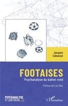 Couverture du livre « Footaises : Psychanalyse du ballon rond » de Jacques Cabassut aux éditions L'harmattan
