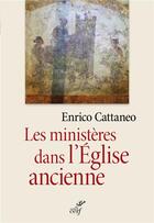 Couverture du livre « Les ministères dans l'Eglise ancienne » de Enrico Cattaneo aux éditions Cerf