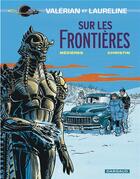 Couverture du livre « Valérian Tome 13 : sur les frontières » de Pierre Christin et Jean-Claude Mézières aux éditions Dargaud