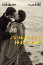 Couverture du livre « J'ai bien aimé le soir aussi » de Christine Kerdellant et Pierre Maurienne aux éditions Denoel