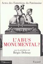 Couverture du livre « L'abus monumental ? » de Regis Debray aux éditions Fayard