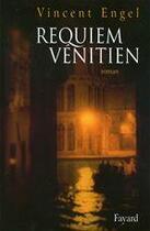 Couverture du livre « Requiem vénitien » de Vincent Engel aux éditions Fayard