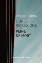 Couverture du livre « Libres réflexions sur la peine de mort » de Jean-Louis Harouel aux éditions Desclee De Brouwer