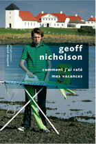 Couverture du livre « Comment j'ai raté mes vacances » de Geoff Nicholson aux éditions Robert Laffont