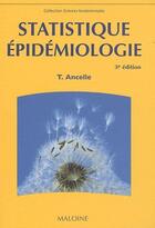 Couverture du livre « Statistique épidémiologie (3e édition) » de T. Ancelle aux éditions Maloine