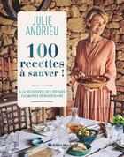 Couverture du livre « C'est avec les recettes anciennes qu'on fait les meilleurs plats : 100 trésors culinaires de nos régions » de Julie Andrieu aux éditions Albin Michel