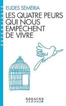 Couverture du livre « Les quatre peurs qui nous empêchent de vivre » de Eudes Semeria aux éditions Albin Michel