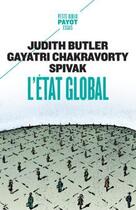 Couverture du livre « L'état global » de Judith Butler et Gayatri Chakavorti Spivak aux éditions Payot