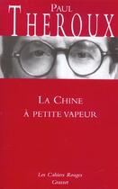 Couverture du livre « La chine a petite vapeur » de Theroux-P aux éditions Grasset Et Fasquelle