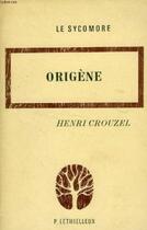 Couverture du livre « Origene » de Henri Crouzel aux éditions Lethielleux