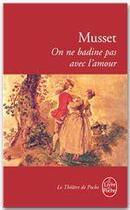 Couverture du livre « On ne badine pas avec l'amour » de Alfred De Musset aux éditions Le Livre De Poche