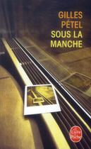 Couverture du livre « Sous la Manche » de Gilles Pétel aux éditions Le Livre De Poche