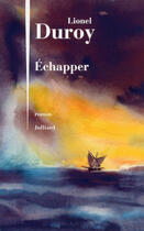 Couverture du livre « Échapper » de Lionel Duroy aux éditions Julliard