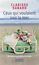 Couverture du livre « Ceux qui voulaient voir la mer » de Clarisse Sabard aux éditions Pocket