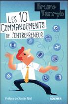 Couverture du livre « Les 10 commandements de l'entrepreneur » de Vanryb Bruno aux éditions Rocher