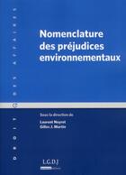 Couverture du livre « Nomenclature des préjudices environnementaux » de Gilles J. Martin et Laurent Neyret aux éditions Lgdj