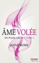 Couverture du livre « En plein coeur t.1 ; âme volée » de Anne Rossi aux éditions Hqn