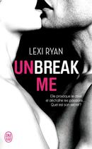 Couverture du livre « Unbreak me Tome 1 » de Lexi Ryan aux éditions J'ai Lu